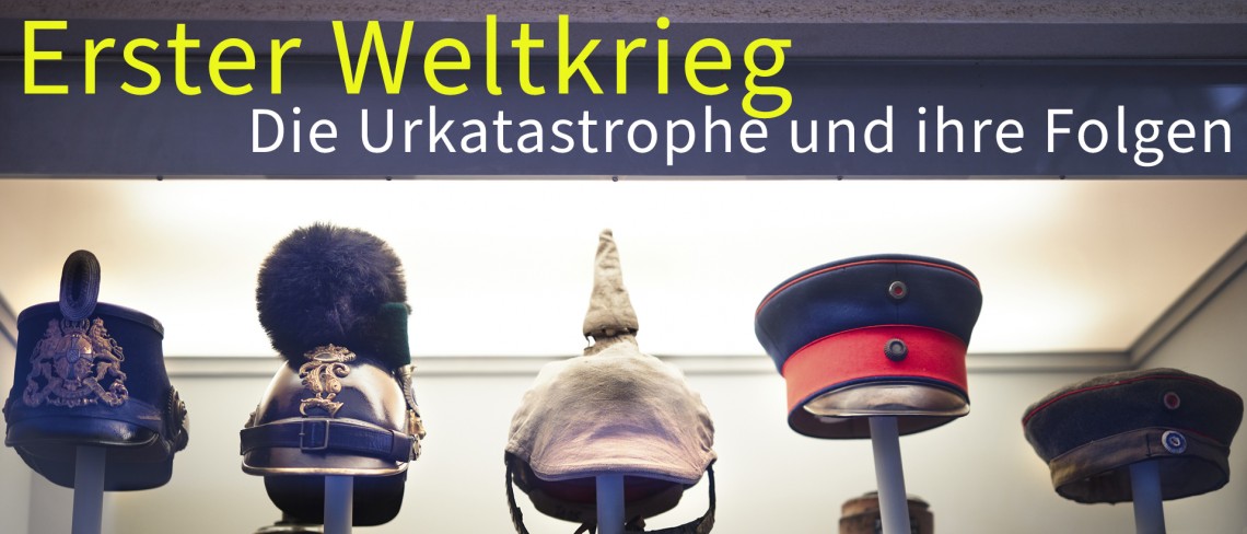 Erster Weltkrieg. Die Urkatastrophe und ihre Folgen